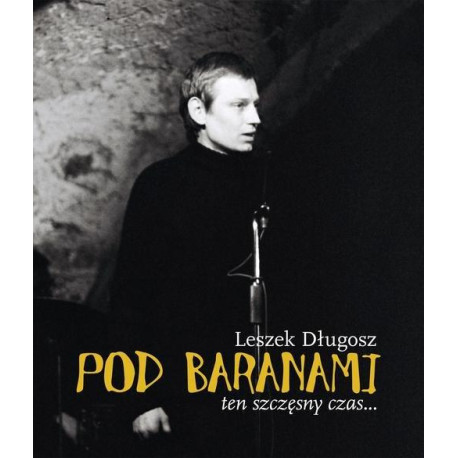 Pod Baranami Ten szczęsny czas... Leszek Długosz