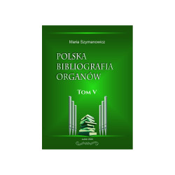 Maria Szymanowicz "Polska bibliografia organów. Tom V"