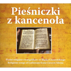 Pieśniczki z kancenoła"  Pieśni religijne ewangelików ze Śląska Cieszyńskiego. CD
