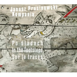 Janusz Prusinowski Kompania po śladach / in the footsteps / sur les traces  cd
