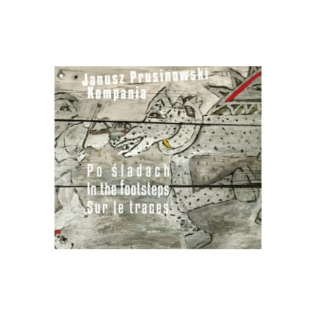 Janusz Prusinowski Kompania po śladach / in the footsteps / sur les traces  cd