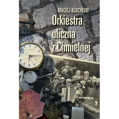 Maciej Klociński Orkiestra uliczna z Chmielnej