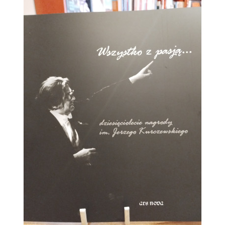 Wszystko z pasją... Dziesięciolecie Nagrody im. J. Kurczewskiego