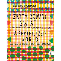 Janina Garścia Zrytmizowany świat  na fortepian i dziecięce instrumenty perkusyjne