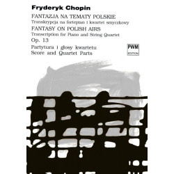 Fryderyk Chopin  Fantazja na tematy polskie op. 13 Transkrypcja na fortepian i kwartet smyczkowy