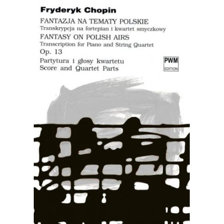 Fryderyk Chopin  Fantazja na tematy polskie op. 13 Transkrypcja na fortepian i kwartet smyczkowy
