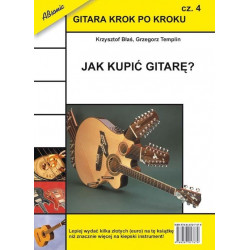 Gitara krok po kroku. cz. 4  Jak kupić gitarę? Krzysztof Błaś, Grzefgorz Templin