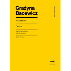Grażyna Bacewicz Pożądanie  balet w 2 aktach