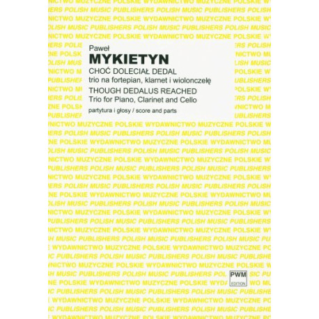 Paweł Mykietyn Choć doleciał Dedal na klarnet, wiolonczelę i fortepian