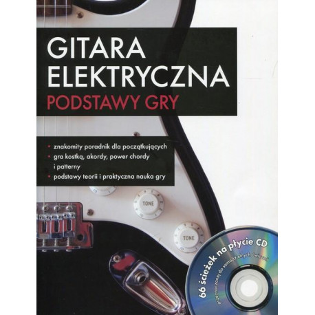 Gitara elektryczna. Podstawy gry. (+ płyta CD)