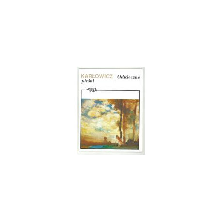 Mieczysław Karłowicz  Odwieczne pieśni Poemat symfoniczny, op. 10