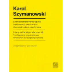  Karol Szymanowski Litania do Marii Panny 2 fragmenty na sopran solo, chór żeński i orkiestrę symfoniczną