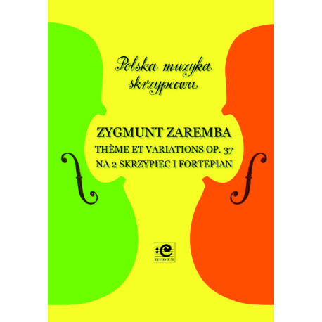 Zaremba Zygmunt, Theme et Variations op. 37 na 2 skrzypiec i fortepian
