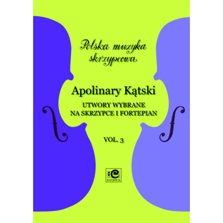 Kątski Apolinary, Utwory wybrane vol. 3 na skrzypce i fortepian