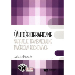 (Auto)biograficzne narracje transmedialne twórców rockowych Jakub Kosek