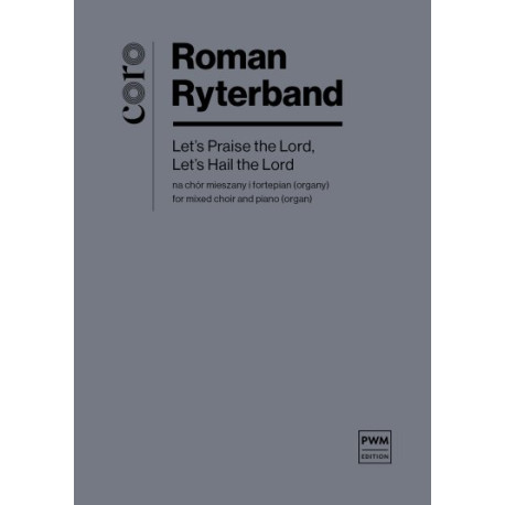 Roman Ryterband Let’s Praise the Lord, Let’s Hail the Lord na chór mieszany i fortepian (organy)