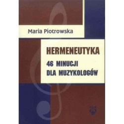 Maria Piotrowska, Hermeneutyka. 46 minucji dla muzykologów