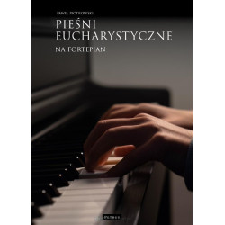 Pieśni eucharystyczne na fortepian Paweł Piotrowski