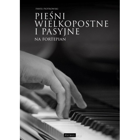 Pieśni wielkopostne i pasyjne na fortepian Paweł Piotriwski