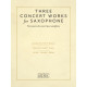 Three Concert Works for Saxophone for Alto Saxophone and Piano