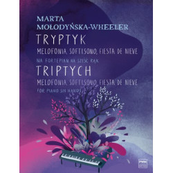 Marta Mołodyńska-Wheeler Tryptyk: Melofonia, Softisono, Fiesta de nieve na fortepian na sześć rąk