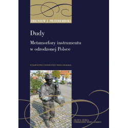 Dudy. Metamorfozy instrumentu w odrodzonej Polsce — od tradycji do folkloryzmu Zbigniew Przerembski