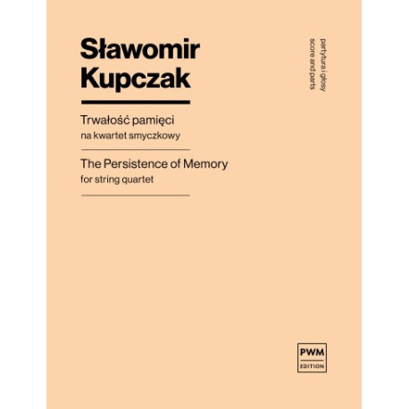 Sławomir Kupczak Trwałość pamięci na kwartet smyczkowy