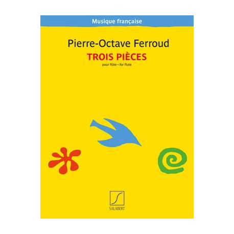 Pierre-Octave Ferroud: Trois pièces pour flûte