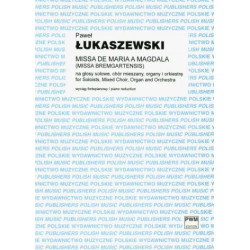 Paweł Łukaszewski Missa de Maria a Magdala (Missa bremgartensis)  na sopran, baryton solo, chór, organy i orkiestrę