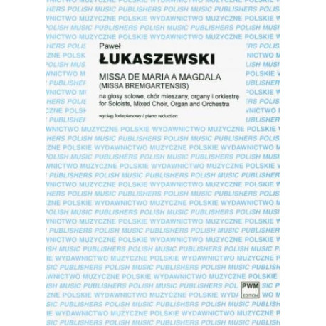 Paweł Łukaszewski Missa de Maria a Magdala (Missa bremgartensis)  na sopran, baryton solo, chór, organy i orkiestrę