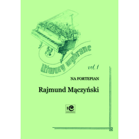 Mączyński Rajmund, Utwory wybrane vol. 1