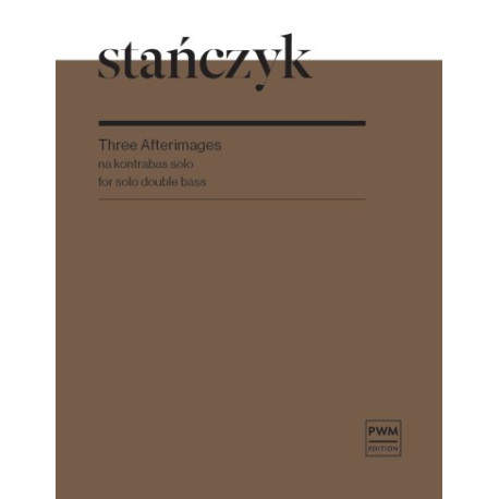 Marcin Stańczyk Three Afterimages na kontrabas solo