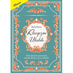 Marta Brzoza Klasyczne ukulele Zbiór łatwych opracowań muzyki klasycznej
