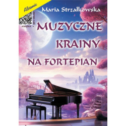 Maria Strzałkowska Muzyczne krainy na fortepian