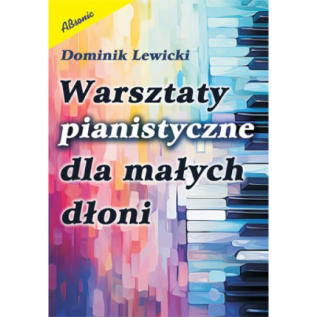 Dominik Lewicki Warsztaty pianistyczne dla małych dłoni Miniatury fortepianowe