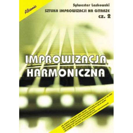 Improwizacja harmoniczna Sztuka improwizacji na gitarze cz.2 Sylwester Laskowski