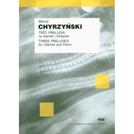 Marcel Chyrzyński Trzy preludia na klarnet i fortepian
