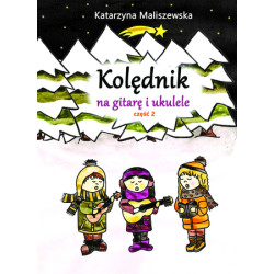 Katarzyna  Maliszewska - Kolędnik na gitarę i ukulele cz. 2