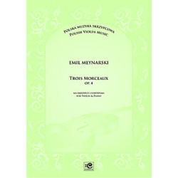 Trois Morceaux op.4. Emil Młynarski