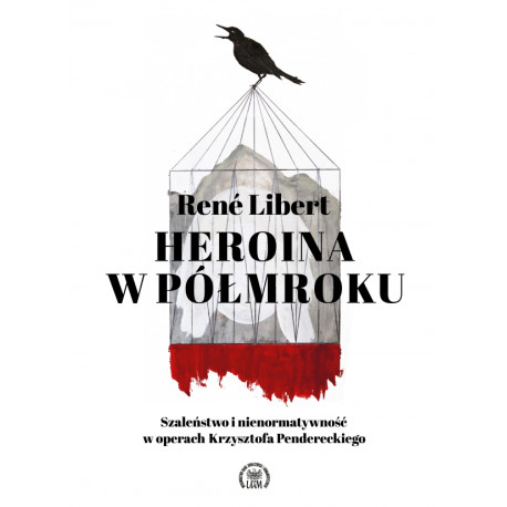 René Libert Heroina w półmroku. Szaleństwo i nienormatywność w operach Krzysztofa Pendereckiego