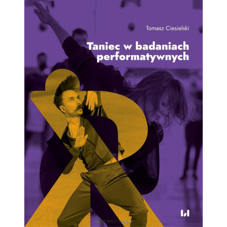 Tomasz Ciesielski Taniec w badaniach performatywnych
