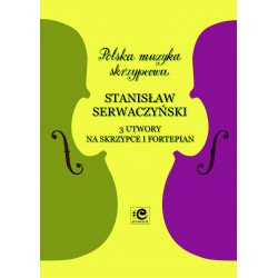 3 utwory na skrzypce i fortepian. Stanisław Serwaczyński