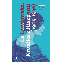 Inés Ruiz Artola: La Landowska – Kronika z Hiszpanii (1905–1936)
