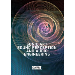 Sonic Art. Sound Perception and Audio Engineering (red. A. Miśkiewicz, T. Rogala)