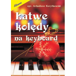 Łatwe kolędy na keyboard w opracowaniu Arkadiusza Korytkowskiego