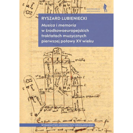 Musica i memoria w środkowoeuropejskich traktatach muzycznych pierwszej połowy XV wieku