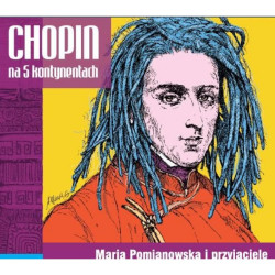 Maria Pomianowska  - Chopin na 5 kontynentach