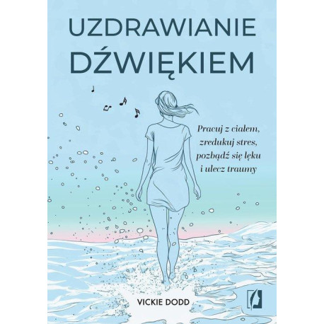 Vickie Dodd: Uzdrawianie dźwiękiem.