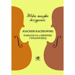 Wariacje na 2 skrzypiec i wiolonczelę. Joachim Kaczkowski