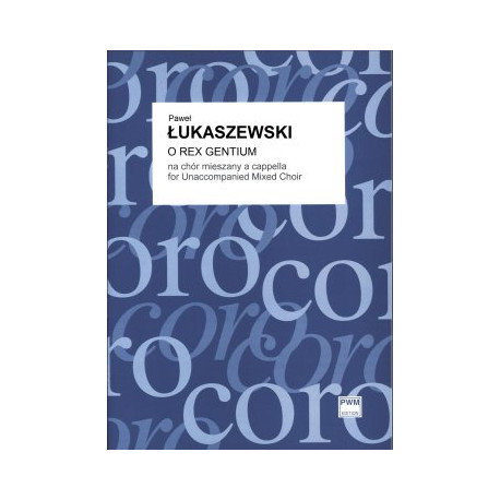 Paweł Łukaszewski O Rex gentium na chór mieszany a cappella partytura
